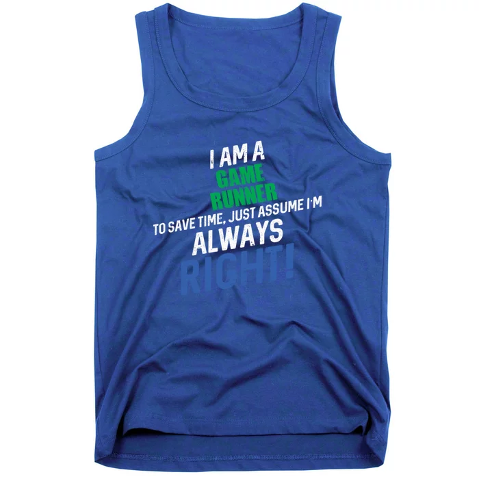 I Am A Game Runner To Save Time IM Always Right Gift Tank Top