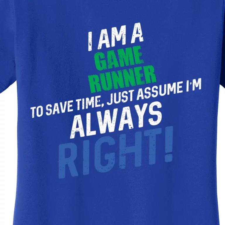 I Am A Game Runner To Save Time IM Always Right Gift Women's T-Shirt