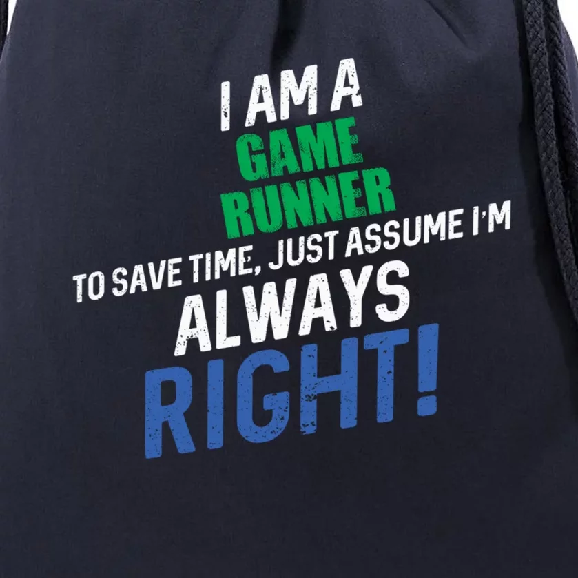 I Am A Game Runner To Save Time IM Always Right Gift Drawstring Bag