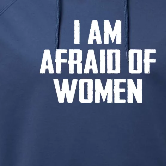 I Am Afraid Of Women Women Empowerment Performance Fleece Hoodie