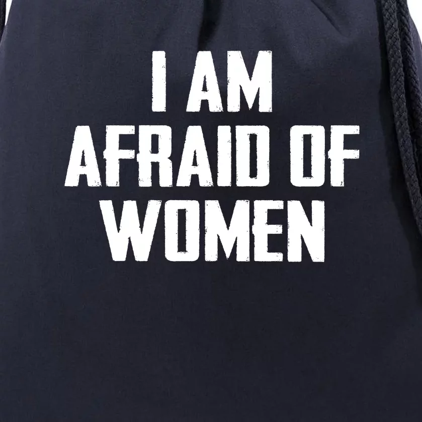 I Am Afraid Of Women Women Empowerment Drawstring Bag