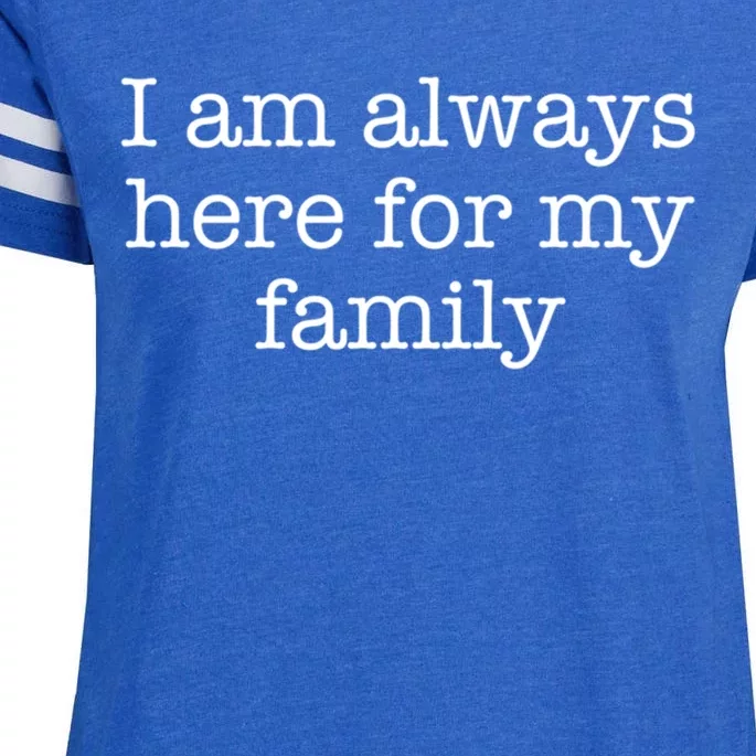 I Am Always Here For My Family Gift Enza Ladies Jersey Football T-Shirt