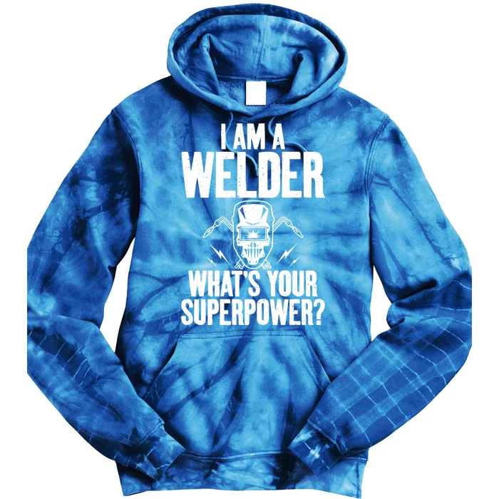 I Am A Welder Whats Your Superpower Welding Gift Tie Dye Hoodie