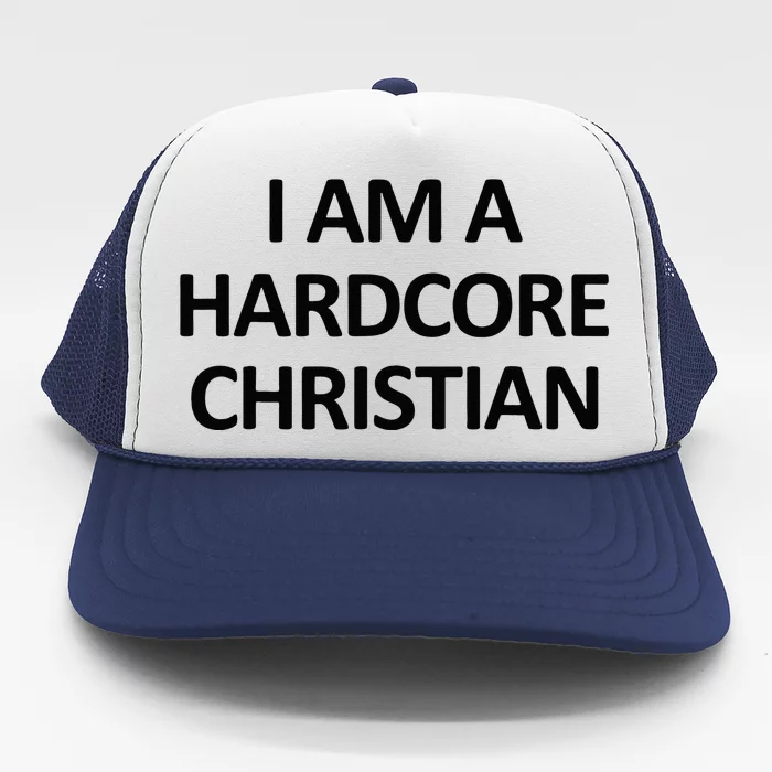 I Am A Hardcore Christian Funny Trucker Hat