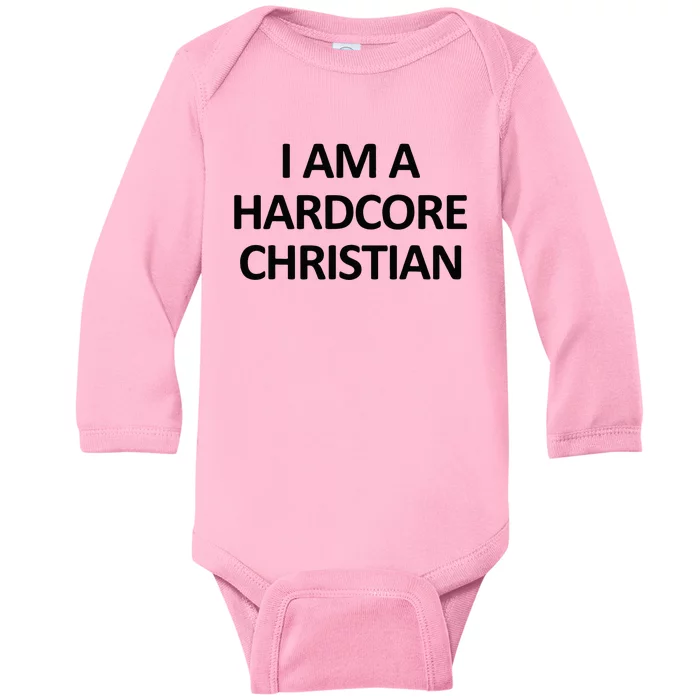 I Am A Hardcore Christian Funny Baby Long Sleeve Bodysuit