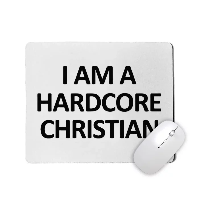 I Am A Hardcore Christian Funny Mousepad