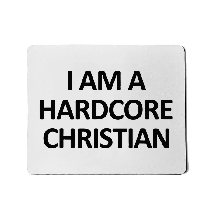 I Am A Hardcore Christian Funny Mousepad