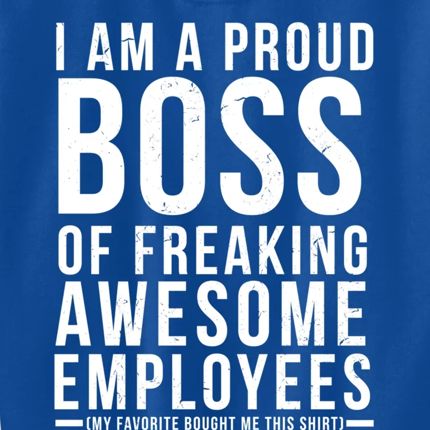 I Am A Proud Boss Of Freaking Awesome Employees Funny Gift Kids Sweatshirt