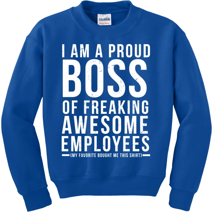 I Am A Proud Boss Of Freaking Awesome Employees Funny Gift Kids Sweatshirt