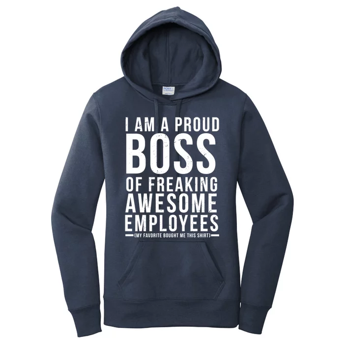 I Am A Proud Boss Of Freaking Awesome Employees Funny Gift Women's Pullover Hoodie