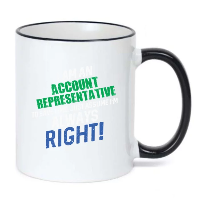 I Am An Account Representative To Save Time IM Always Right Gift Black Color Changing Mug