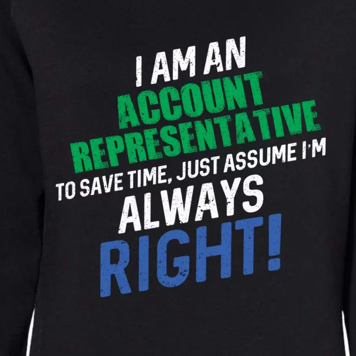 I Am An Account Representative To Save Time IM Always Right Gift Womens California Wash Sweatshirt