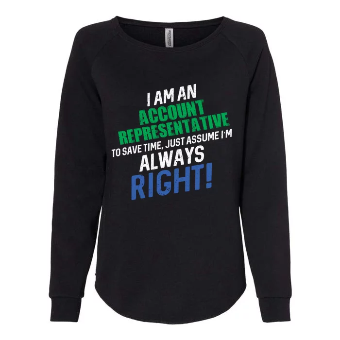 I Am An Account Representative To Save Time IM Always Right Gift Womens California Wash Sweatshirt