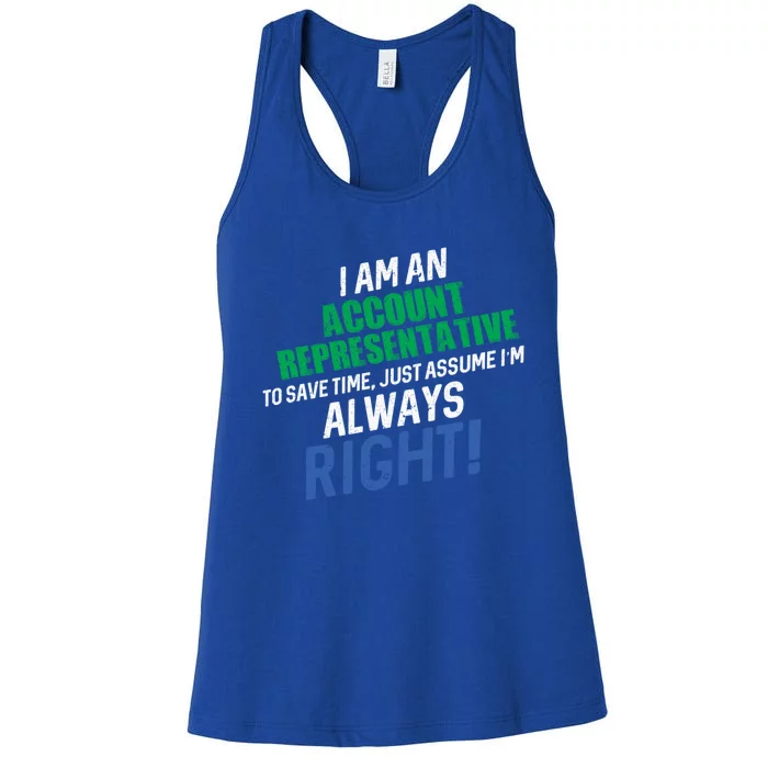 I Am An Account Representative To Save Time IM Always Right Gift Women's Racerback Tank