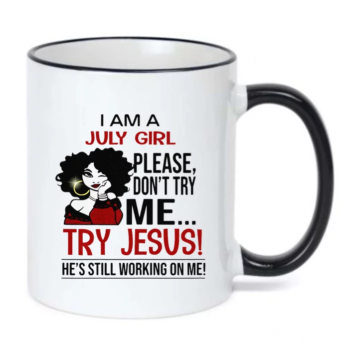 I Am A July Girl Please Dont Try Me Try Jesus Black Color Changing Mug