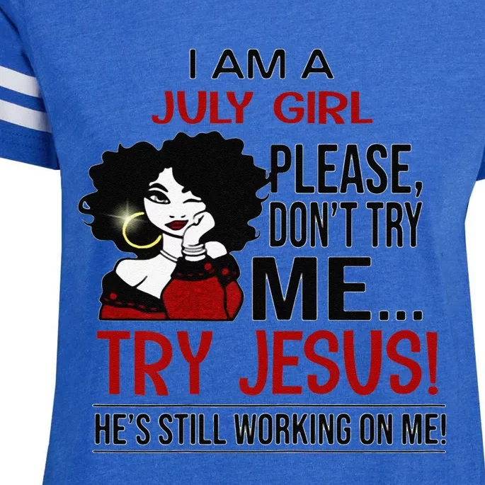 I Am A July Girl Please Dont Try Me Try Jesus Enza Ladies Jersey Football T-Shirt