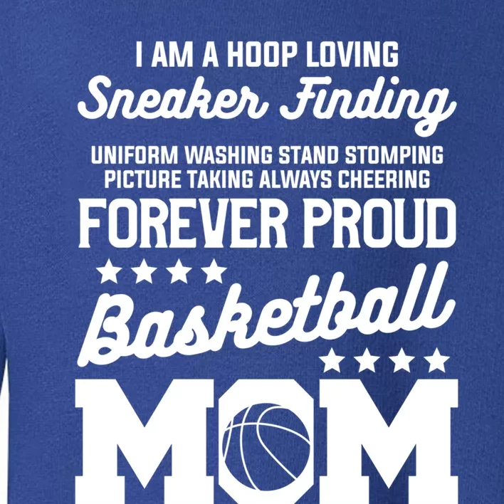 I Am A Hoop Loving Sneaker Finding Basketball Mom Mother Gift Toddler Sweatshirt