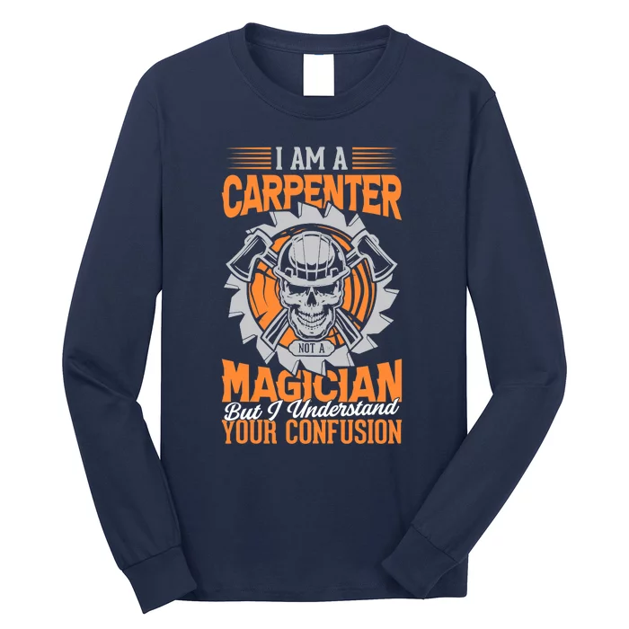 I Am A Carpenter Not A Magician I Understand Your Confusion Long Sleeve Shirt