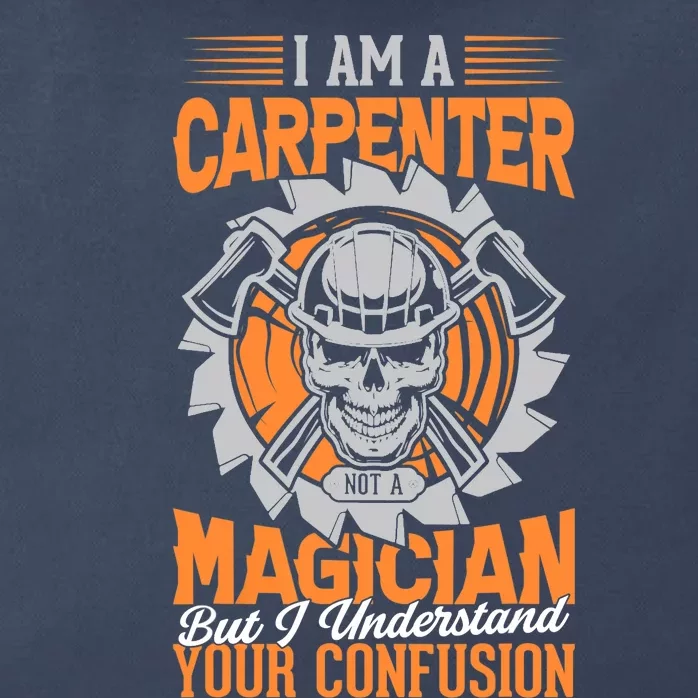 I Am A Carpenter Not A Magician I Understand Your Confusion Zip Tote Bag