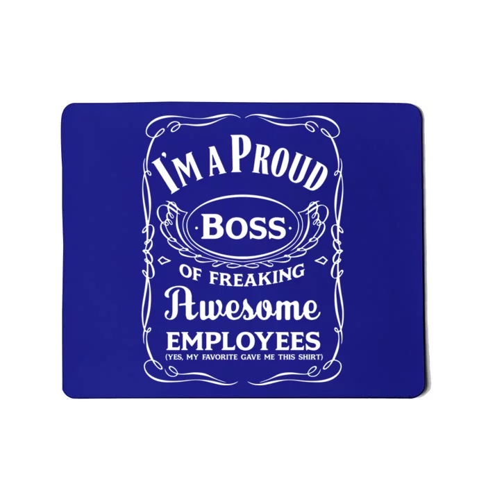 I Am A Proud Boss Of Freaking Awesome Employees Funny Gift Mousepad