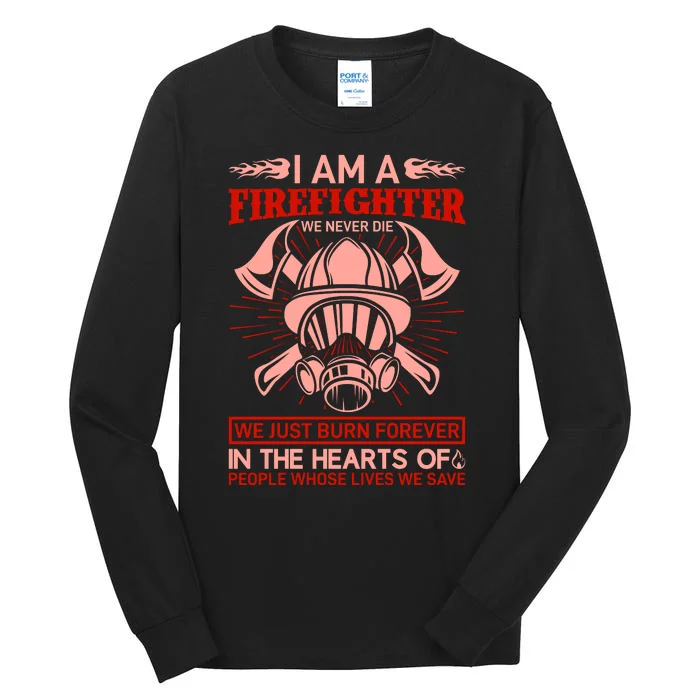 I Am A Firefighter We Never Die We Just Burn Forever Tall Long Sleeve T-Shirt