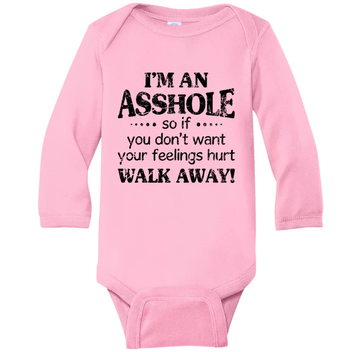 IM An Asshole So If You DonT Want Feelings Hurt Walk Away Baby Long Sleeve Bodysuit