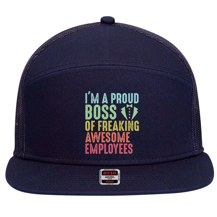 I Am A Proud Boss Of Freaking Awesome Employees Gift 7 Panel Mesh Trucker Snapback Hat