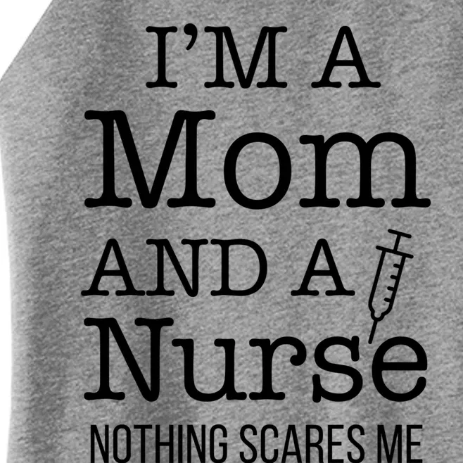 I Am A Mom And A Nurse Nothing Scares Me Mom Nurse Gift Women’s Perfect Tri Rocker Tank