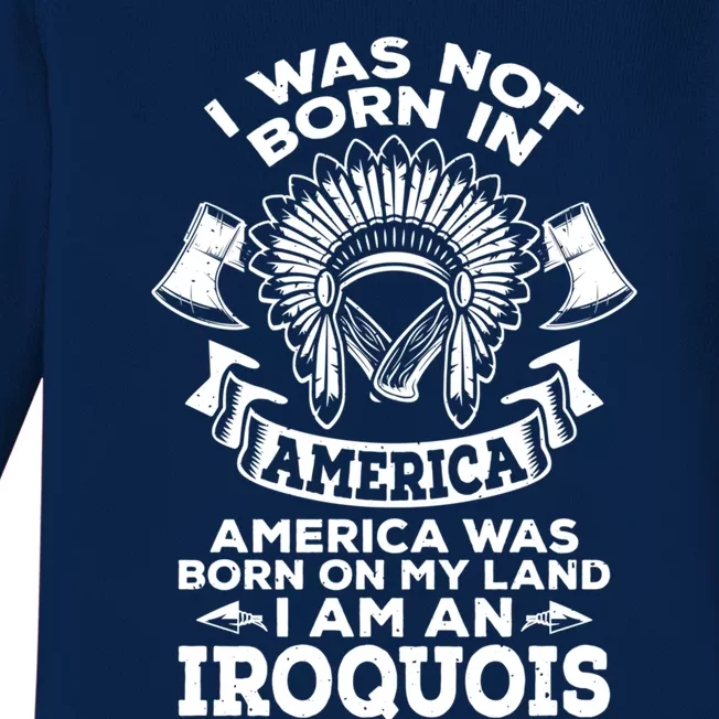 I Am A Iroquois Native Pride American Indian Tribe Iroquois Funny Gift Baby Long Sleeve Bodysuit