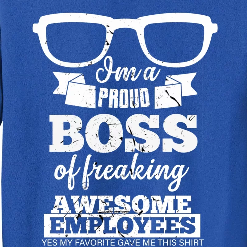 I Am A Proud Boss Of Freaking Awesome Employees Funny Gift Sweatshirt