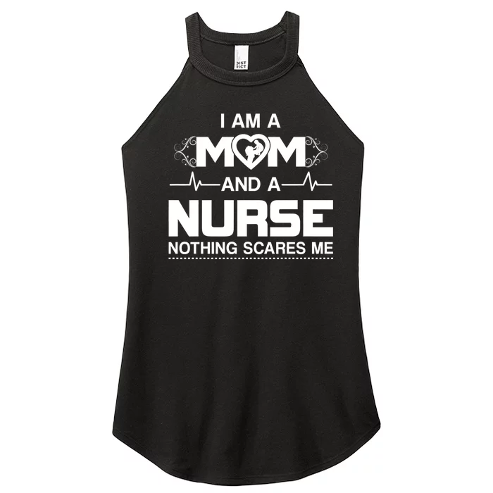 I Am A Mom And A Nurse Nothing Scares Me Funny Nurse Women’s Perfect Tri Rocker Tank