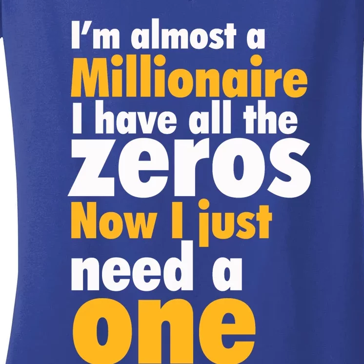 Im Almost A Millionaire Funny Sarcastic Rich And Wealthy Gift Women's V-Neck T-Shirt