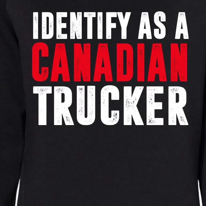 Identify As A Canadian Trucker Womens California Wash Sweatshirt