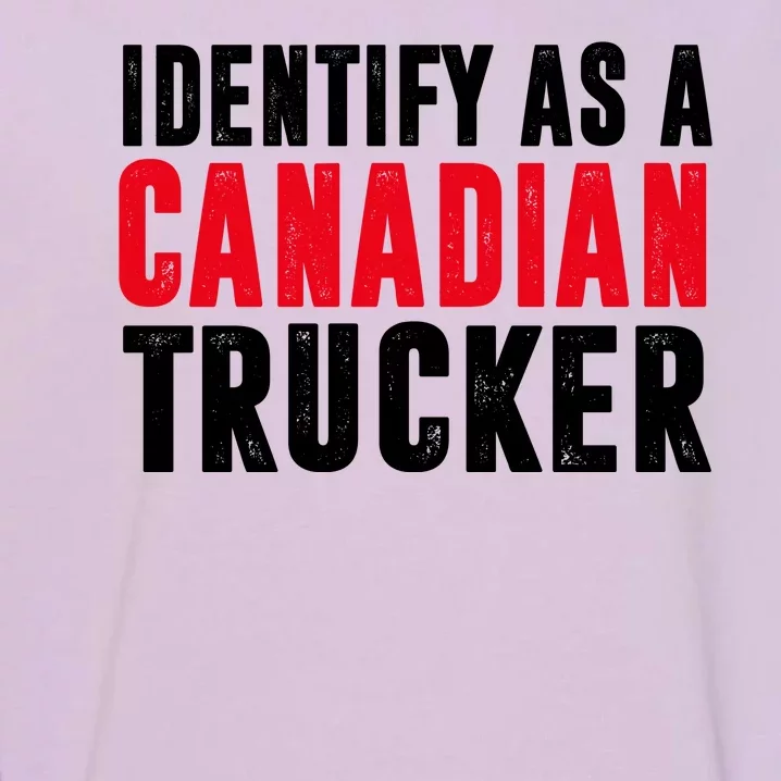 Identify As A Canadian Trucker Garment-Dyed Sweatshirt