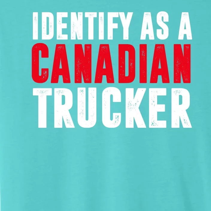 Identify As A Canadian Trucker ChromaSoft Performance T-Shirt