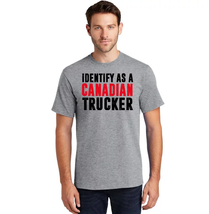 Identify As A Canadian Trucker Tall T-Shirt