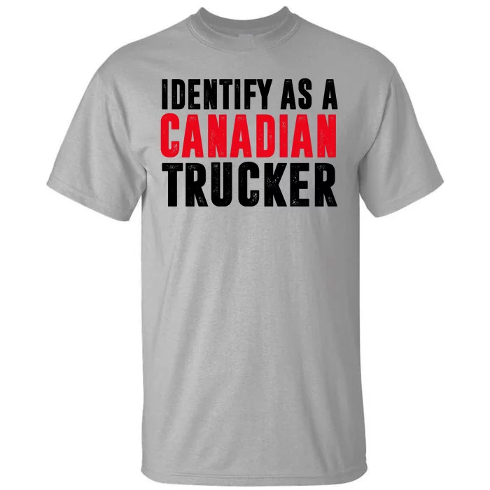 Identify As A Canadian Trucker Tall T-Shirt