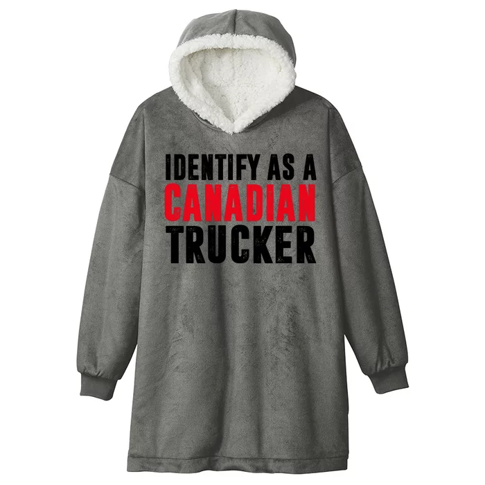 Identify As A Canadian Trucker Hooded Wearable Blanket