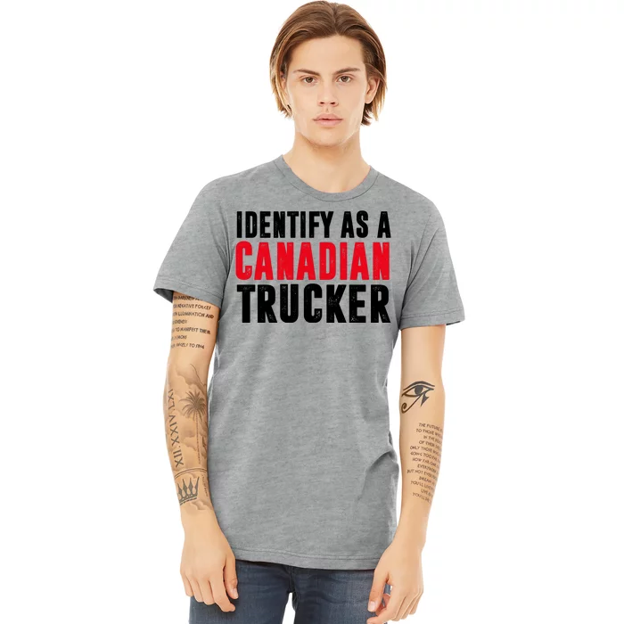 Identify As A Canadian Trucker Premium T-Shirt