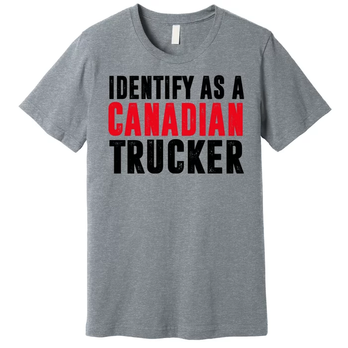 Identify As A Canadian Trucker Premium T-Shirt