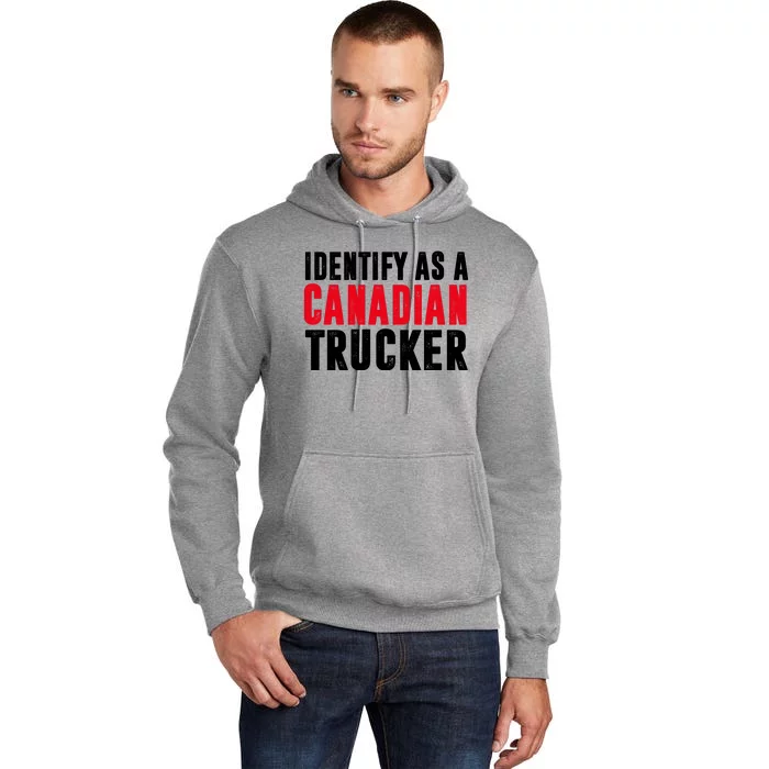 Identify As A Canadian Trucker Tall Hoodie