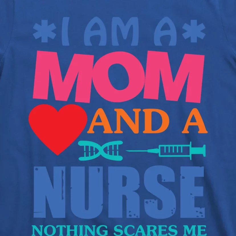 I Am A Mom And A Nurse Cute Nurses Mom Mother Great Gift T-Shirt