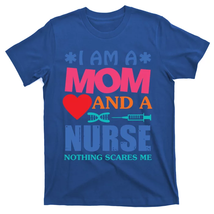 I Am A Mom And A Nurse Cute Nurses Mom Mother Great Gift T-Shirt