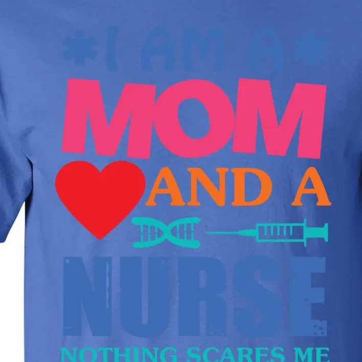 I Am A Mom And A Nurse Cute Nurses Mom Mother Great Gift Tall T-Shirt