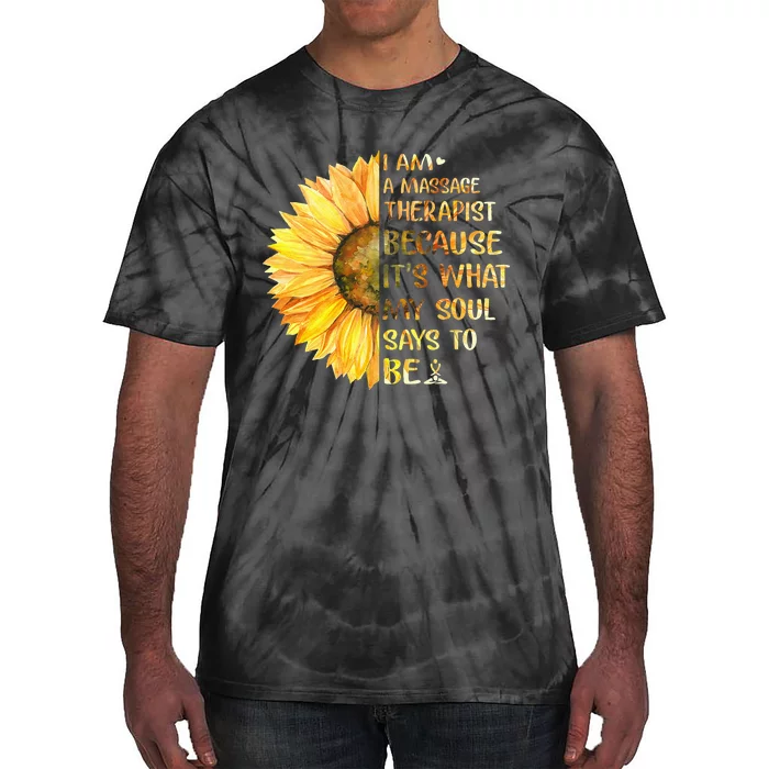 I Am A Massage Therapist It's What Soul Says To Be Sunflower Tie-Dye T-Shirt