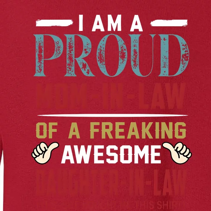 I Am A Proud Mom In Law Of A Freaking Awesome Daughter In Law Toddler Sweatshirt