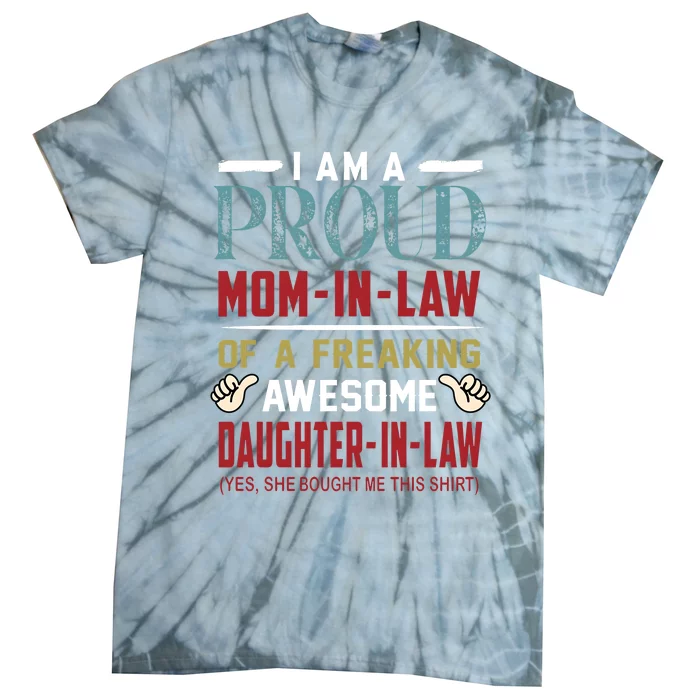 I Am A Proud Mom In Law Of A Freaking Awesome Daughter In Law Tie-Dye T-Shirt