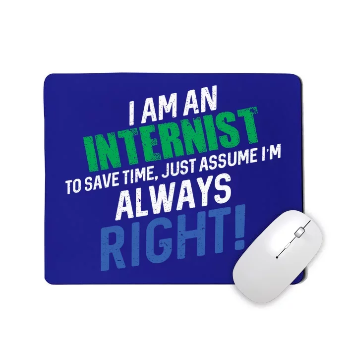 I Am An Internist To Save Time IM Always Right Great Gift Mousepad