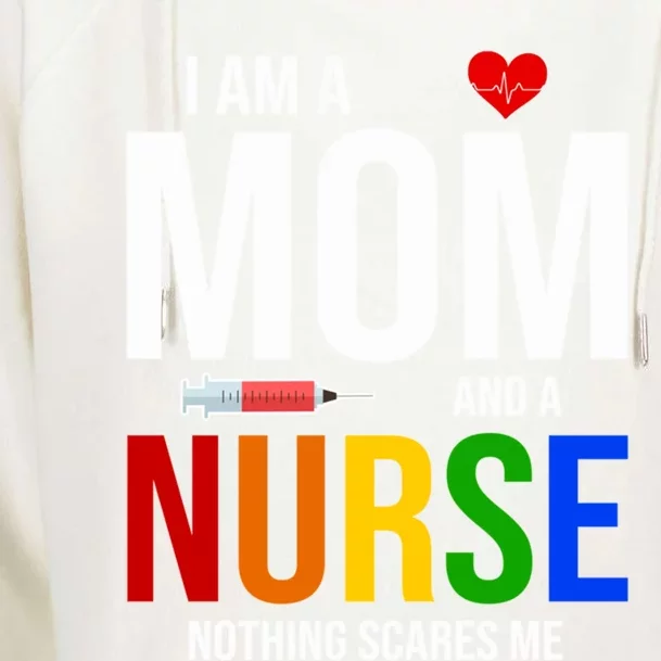 I Am A Mom And A Nurse Nothing Scares Me Nursing Life Funny Gift Womens Funnel Neck Pullover Hood