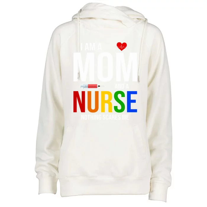 I Am A Mom And A Nurse Nothing Scares Me Nursing Life Funny Gift Womens Funnel Neck Pullover Hood